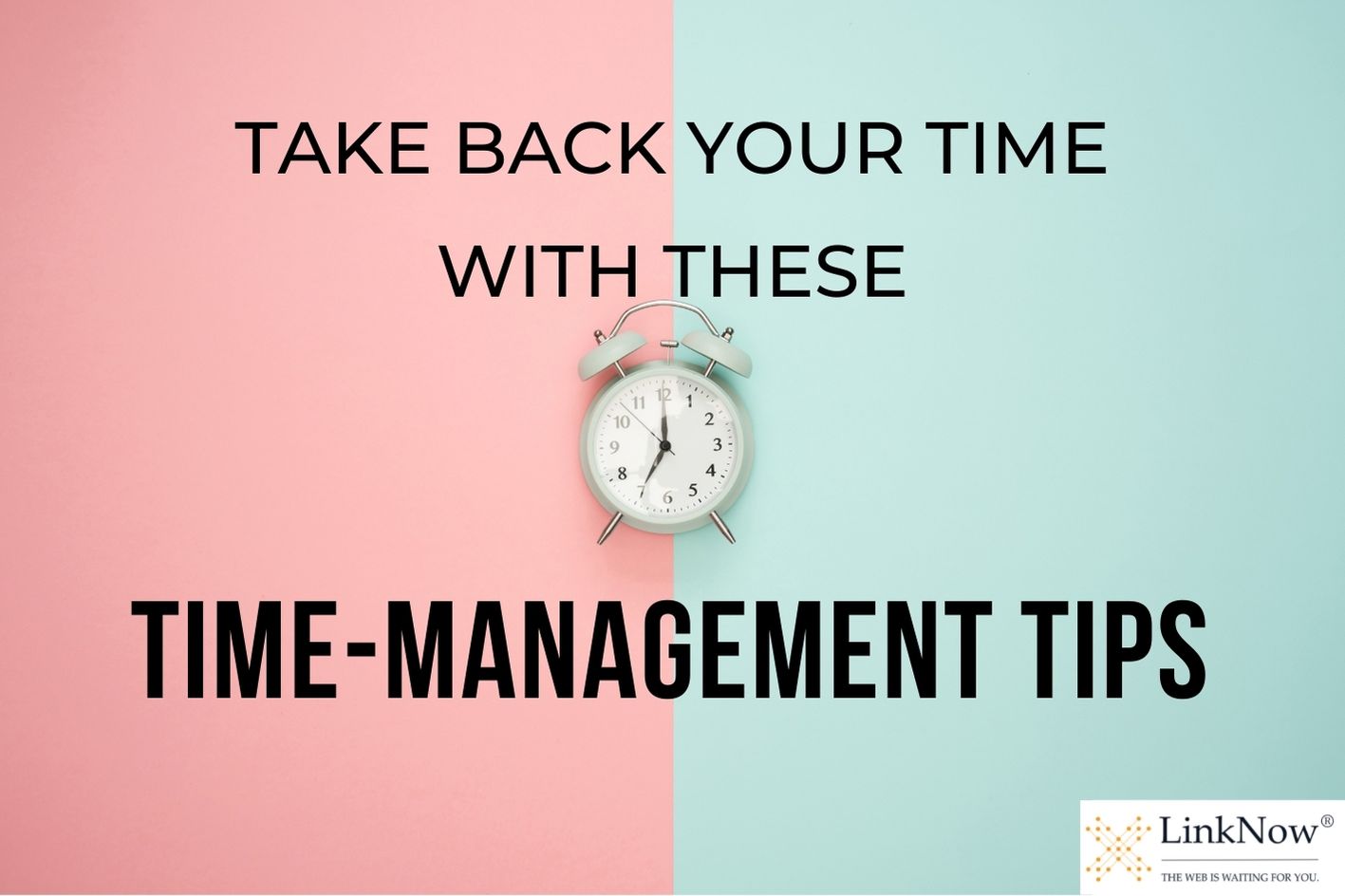 Alarm clock in foreground with text: Take back your time with these time-management tips.