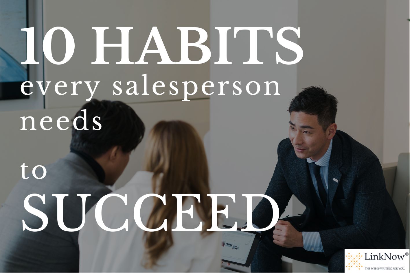 A salesperson listens to two prospective customers. Caption says: 10 habits every salesperson needs to succeed.